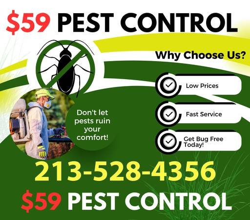 $59 Pest Control And Exterminator Services (Los Angeles + ALL surrounding areas) $59 Pest Control And Exterminator Services (Los Angeles + ALL surrounding areas)