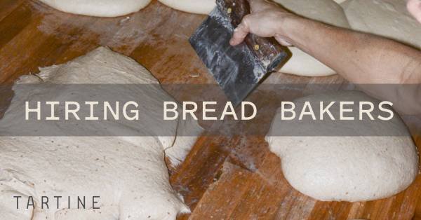 Tartine Hiring 3 AM Bread Baker at $21.00 per Hour, Deck Oven Experience Required (West Adams District/Los Angeles)s